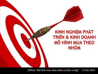 Offline "Mô hình mua theo nhóm có bền vững?" - 13 Nov 2011
 