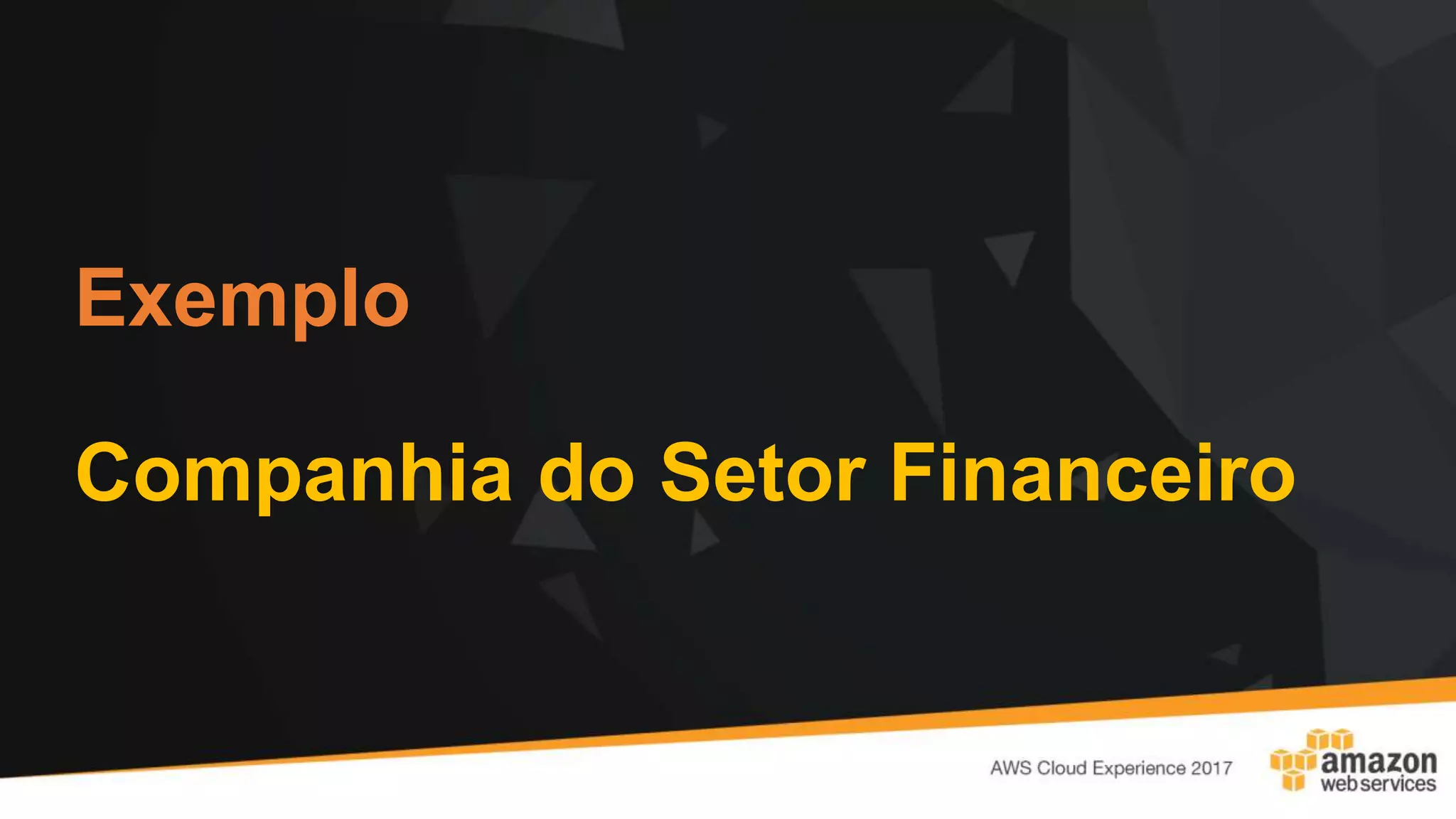 Exemplo
Companhia do Setor Financeiro
 