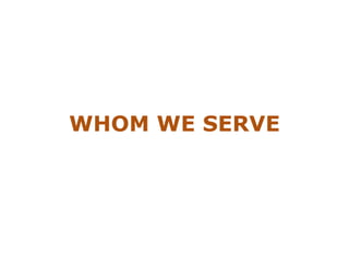 WHOM WE SERVE 