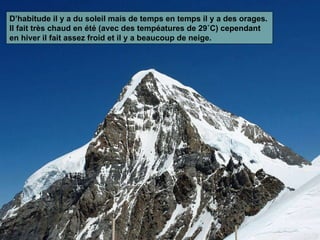 D’habitude il y a du soleil mais de temps en temps il y a des orages. Il fait très chaud en été (avec des tempéatures de 29˚C) cependant en hiver il fait assez froid et il y a beaucoup de neige.