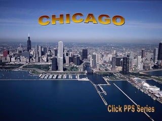 Illinois État 2.8 millions d’habitants CHICAGO Click PPS Series 