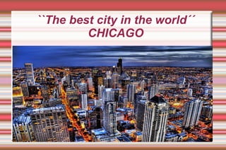 ``The best city in the world´´ CHICAGO Título 