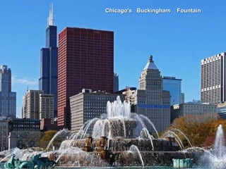 Chicago's  Buckingham  Fountain 