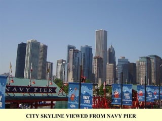 CITY SKYLINE VIEWED FROM NAVY PIER 