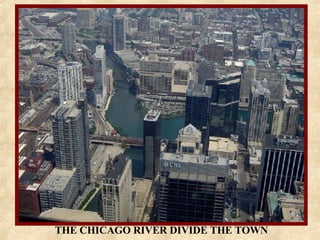 THE CHICAGO RIVER DIVIDE THE TOWN 