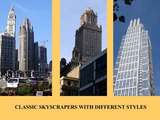 CLASSIC SKYSCRAPERS WITH DIFFERENT STYLES 