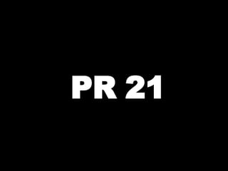 PR 21 