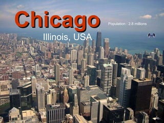 Illinois État 2.8 millions d’habitants Chicago Illinois, USA Population : 2.8 millions 