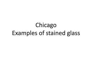 Chicago Examples of stained glass 