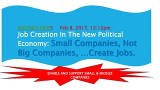 THE ROLE OF SMALL
BUSINESS IN
ECONOMIC GROWTH
Small Businesses account
for 65.9 % of net new job
creation during the perio...