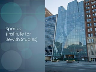Spertus  (Institute for Jewish Studies) 