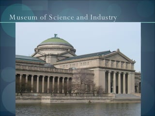 Museum of Science and Industry 