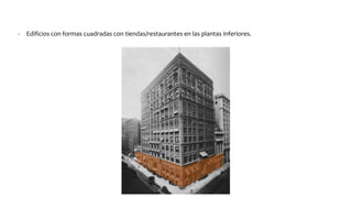 - Edificios con formas cuadradas con tiendas/restaurantes en las plantas inferiores.
 