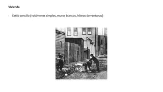 Vivienda
- Estilo sencillo (volúmenes simples, muros blancos, hileras de ventanas)
 