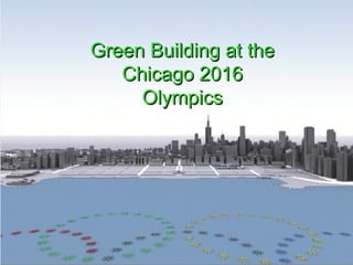 Green Building at the Chicago 2016 Olympics 