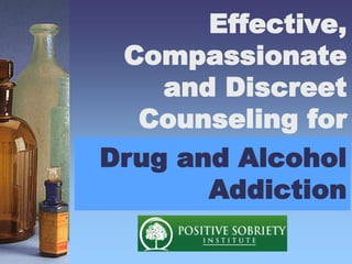 Effective,
Compassionate
and Discreet
Counseling for
Drug and Alcohol
Addiction
Drug and Alcohol
Addiction
 
