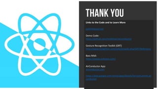 Links to the Code and to Learn More
justinmaurer.net
Demo Code:
https://github.com/jmdotnet/airconductor
Gesture Recognition Toolkit (GRT)
http://www.nickgillian.com/wiki/pmwiki.php/GRT/Reference
Bass Midi:
https://www.un4seen.com/
AirConductor App:
airconductor.com
https://play.google.com/store/apps/details?id=com.jmnet.air
conductor
 