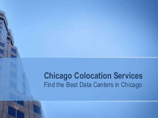 Chicago Colocation Services
Find the Best Data Centers in Chicago
 