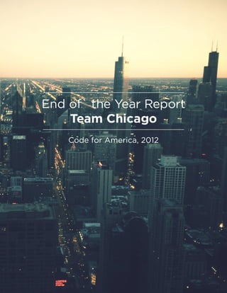 End of` the Year Report
Team Chicago
Code for America, 2012
 