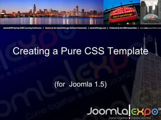 Creating a Pure CSS Template (for  Joomla 1.5) 