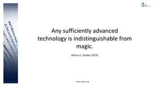 www.cebma.org
Any sufficiently advanced
technology is indistinguishable from
magic.
Arthur C. Clarke (1973)
 