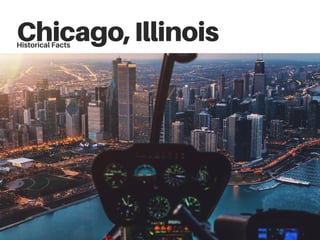 Chicago,IllinoisHistorical Facts
 