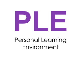 Personal Learning
Environment

 
