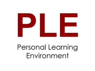 Personal Learning
Environment

 