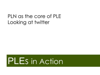 Learning processes Behind PLEs

PLEs in Action

 
