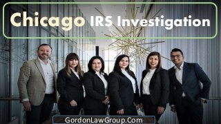 Chicago IRS Investigation
GordonLawGroup.Com
 