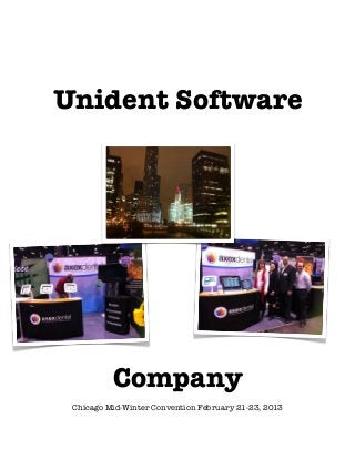 Unident Software




              Company
     Chicago Mid-Winter Convention February 21-23, 2013


	
 
