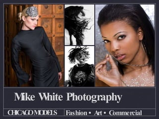 Mike White Photography ,[object Object],CHICAGO MODELS 