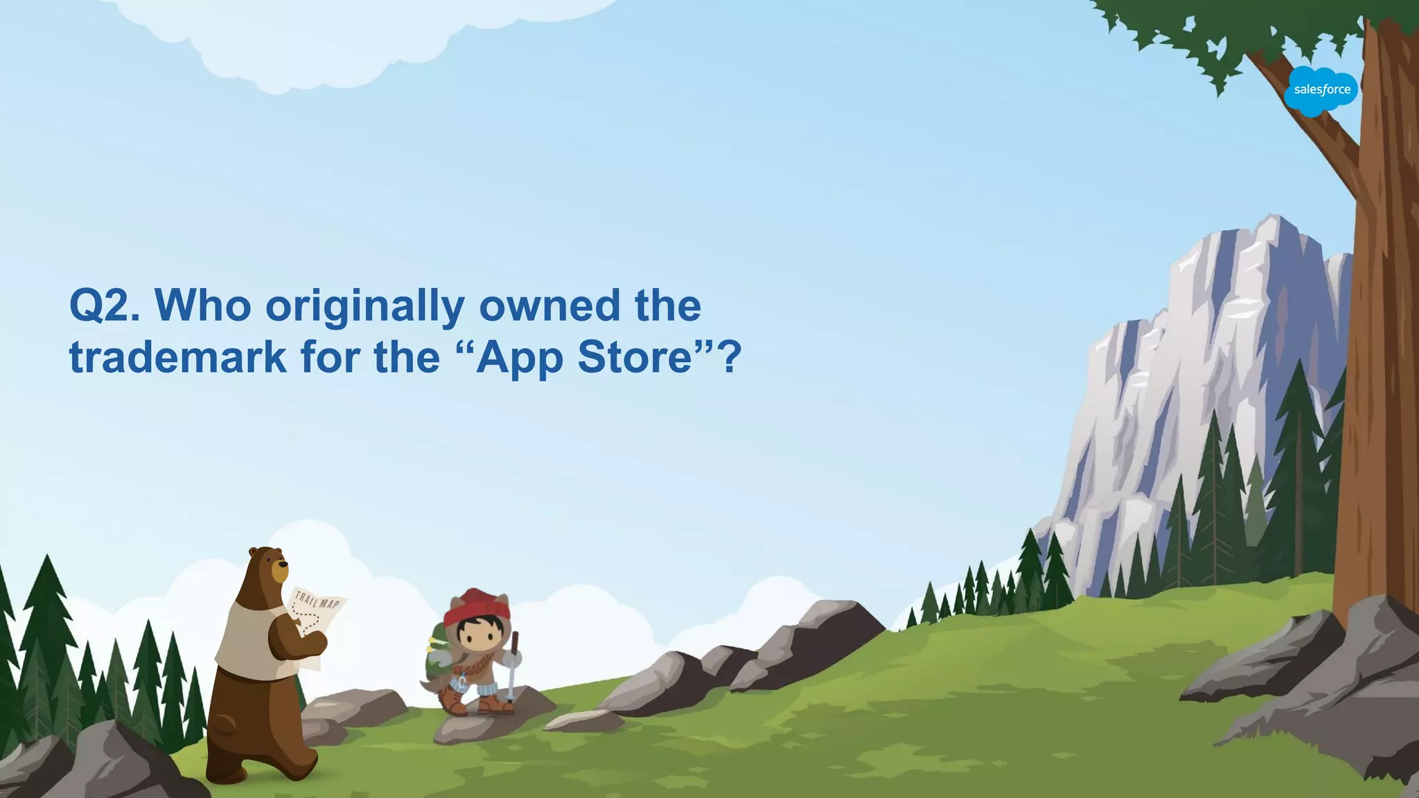 Q2. Who originally owned the
trademark for the “App Store”?
 