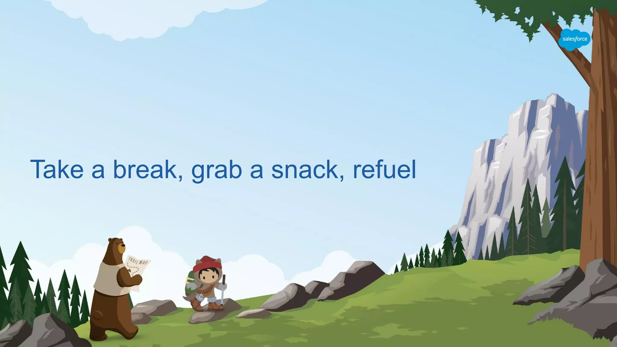 Take a break, grab a snack, refuel
 