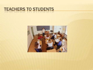 TEACHERS TO STUDENTS
 