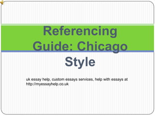 Referencing Guide: Chicago Style uk essay help, custom essays services, help with essays at http://myessayhelp.co.uk 