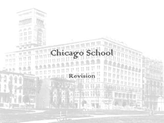 Chicago School
Revision
 