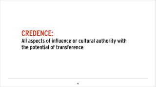 !17
CULTURAL AUTHORITY IS AWARDED CONDITIONALLY
CULTURAL LICENSE IS BEST AWARDED TO BRANDS BY TRUSTED SOURCES THE TARGET SEES AS:
1. Impartial: apparent absence of bias
!
2. Expert: acknowledged mastery of subject matter
!
3. Intimate: binding, persistent proximity to audience
 