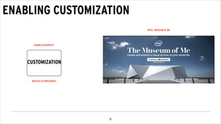 !22
CO-INCENTIVES:
Marketplace or other environmental realities,
which, when properly aligned, add fresh resources
to content propulsion and/or customization
 