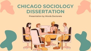 CHICAGO SOCIOLOGY
DISSERTATION
Presentation by Words Doctorate
 