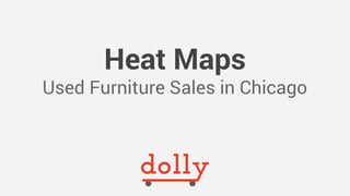 Heat Maps
Used Furniture Sales in Chicago
 