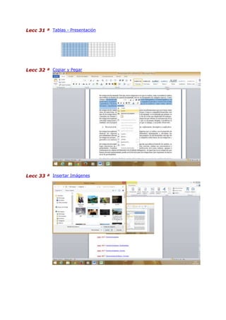 Lecc 31 ª Tablas - Presentación
Lecc 32 ª Copiar y Pegar
Lecc 33 ª Insertar Imágenes
 