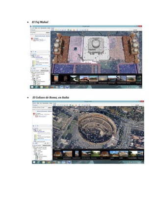  El Taj Mahal
 El Coliseo de Roma, en Italia
 