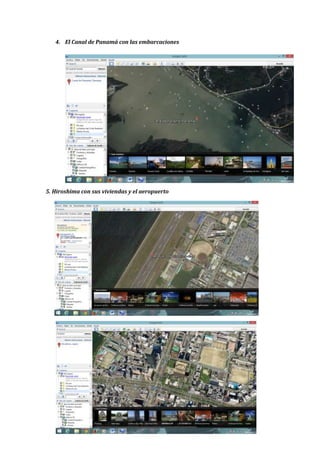 4. El Canal de Panamá con las embarcaciones
5. Hiroshima con sus viviendas y el aeropuerto
 