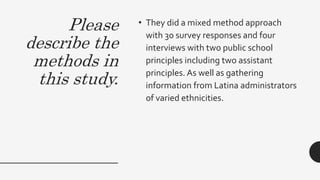Please
describe the
methods in
this study.
• They did a mixed method approach
with 30 survey responses and four
interviews...