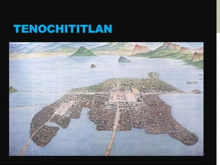 TENOCHITITLAN 
 