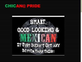 CHICAN@ PRIDE 
 