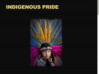 INDIGENOUS PRIDE 
 