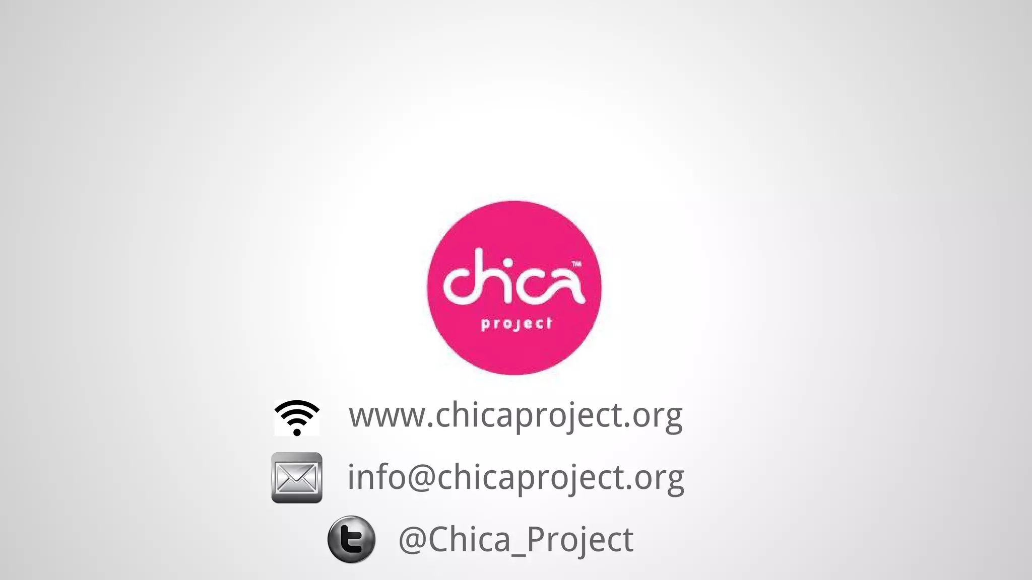 www.chicaproject.org
info@chicaproject.org
@Chica_Project
 