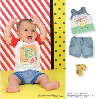 T.Shirt M/C - Cod. 47583 pvp 12,90
Pantalone corto - Cod. 52399 pvp 24,90
Canotta - Cod. 61637 pvp 9,90
Pantalone Corto - Cod. 52398 pvp 24,90
Sandali - Cod.13094 pvp 15,90
 